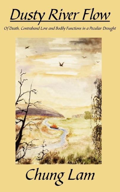 Dusty River Flow Of Death, Contraband Love and Bodily Functions in a Peculiar Drought