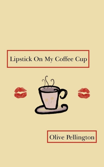 Lipstick on My Coffee Cup: Book of Poems