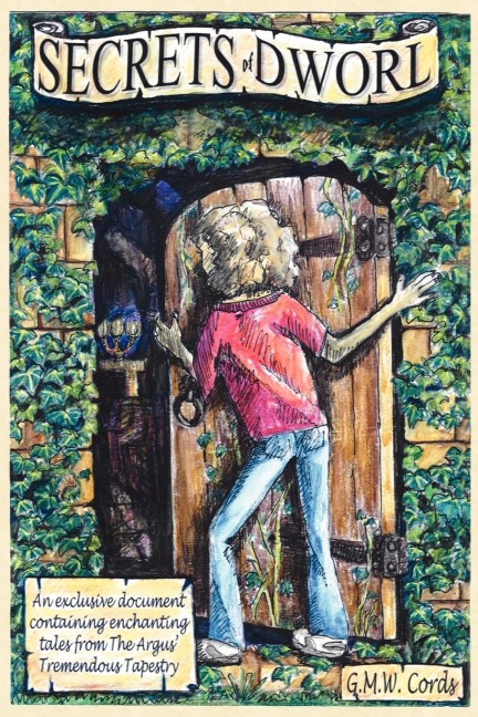 Secrets of Dworl: An Exclusive Document Containing Enchanting Tales from the Argus Tremendous Tapestry