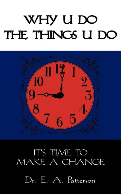 WHY U DO THE THINGS U DO: ITS TIME TO MAKE A CHANGE
