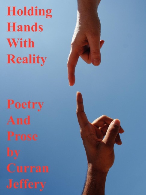 Holding Hands with Reality: Poetry and Prose