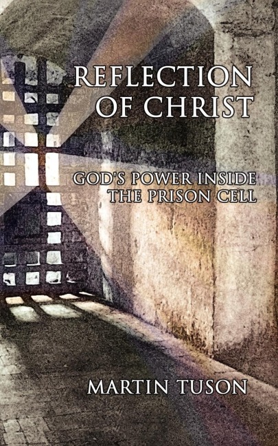 Reflection of Christ: Gods Power Inside the Prison Cell