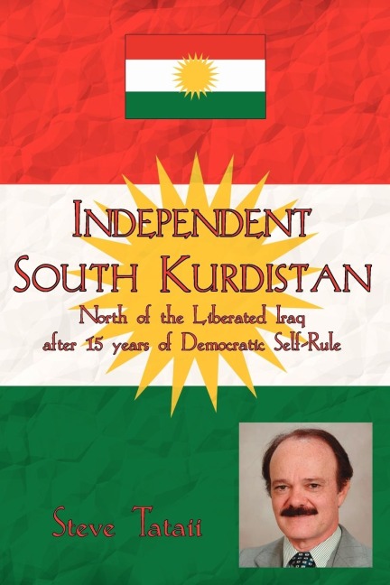 Independent South Kurdistan: North of the Liberated Iraq after 15 years of Democratic Self-Rule