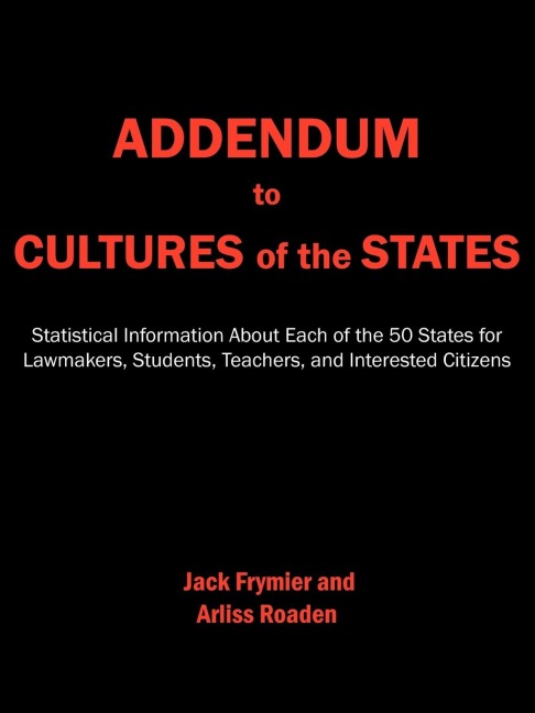 Addendum to Cultures of the States: Statistical Information about Each of the 50 States for Lawmakers, Students, Teachers, and Interested Citizens