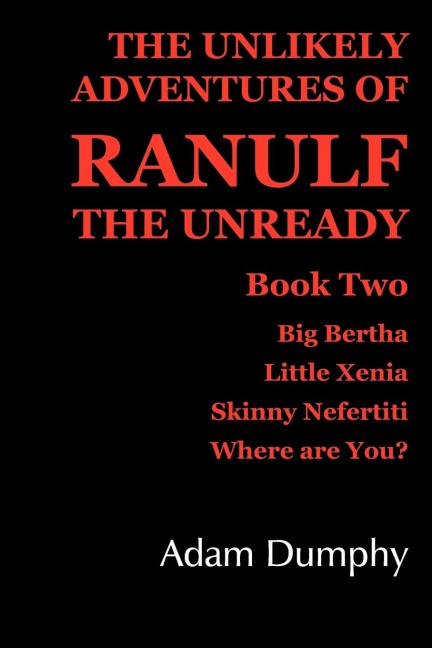 THE UNLIKELY ADVENTURES OF RANULF THE UNREADY: Book Two