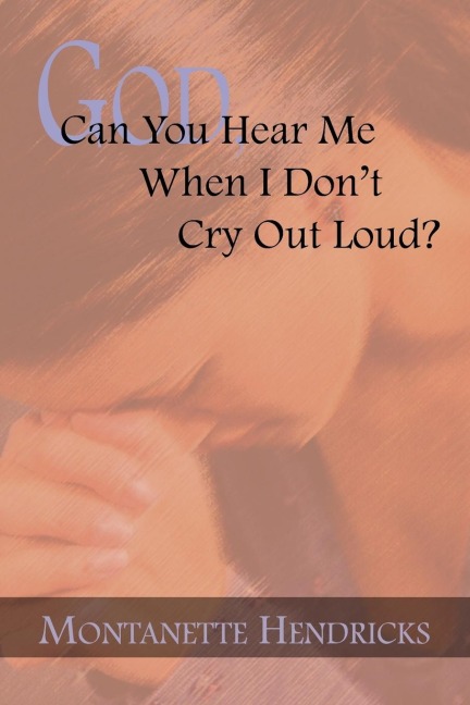 God, Can You Hear Me When I Dont Cry Out Loud