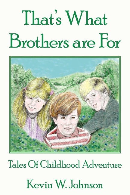 Thats What Brothers Are for: Tales of Childhood Adventure