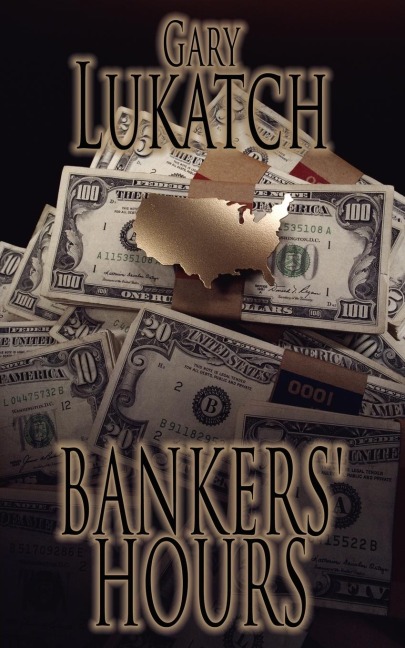 BANKERS HOURS: An Exciting Reminiscence of the 1970s When Men Were Men and Savings  and  Loans Were Solvent