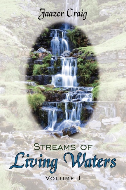 Streams of Living Waters: Volume I