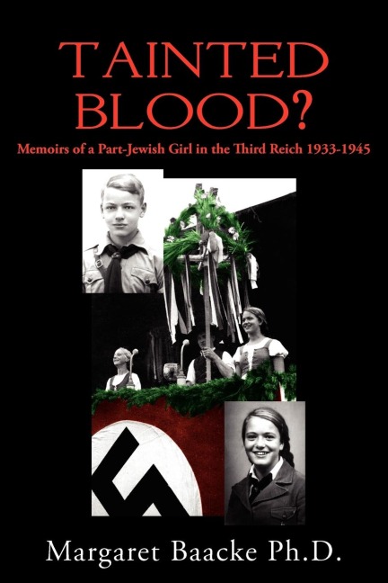 Tainted Blood?: Memoirs of a Part-Jewish Girl in the Third Reich 1933-1945