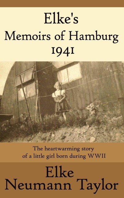 Elkes Memoirs of Hamburg 1941: The heartwarming story of a little girl born during WWII