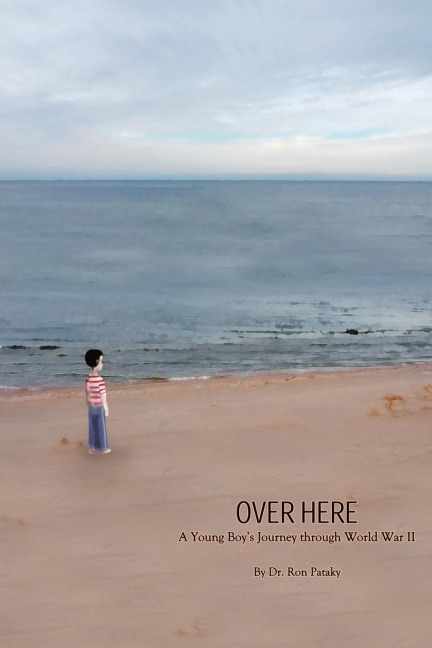 OVER HERE: A Young Boys Journey through World War II