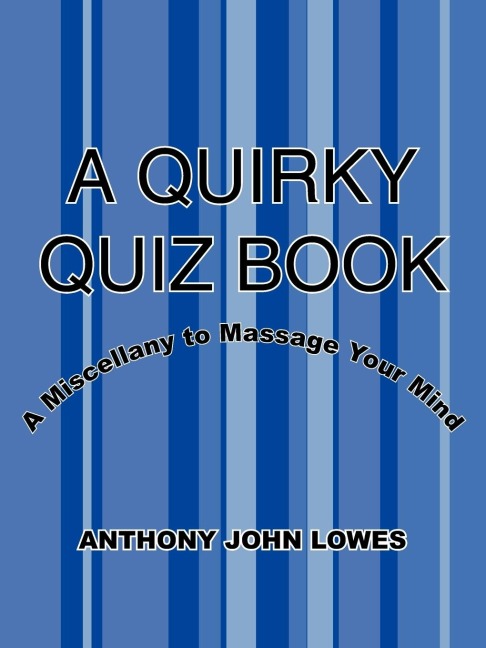 A Quirky Quiz Book: A Miscellany to Massage Your Mind