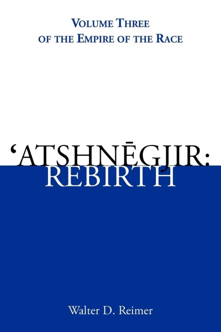 Atshnegjir: Rebirth: Volume Three of The Empire of the Race