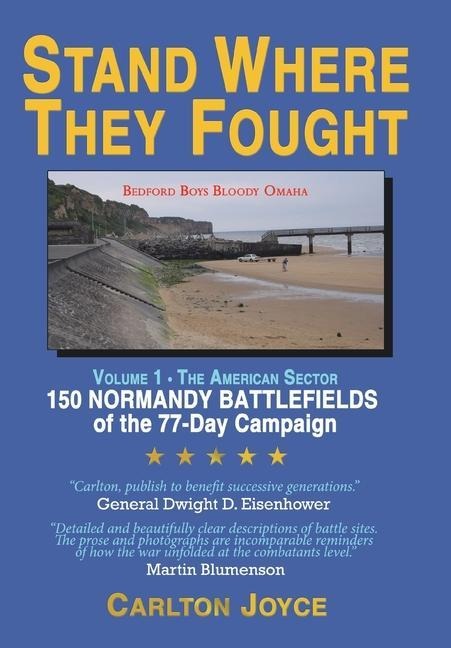 Stand Where They Fought: 150 Battlefields of the 77-Day Normandy Campaign