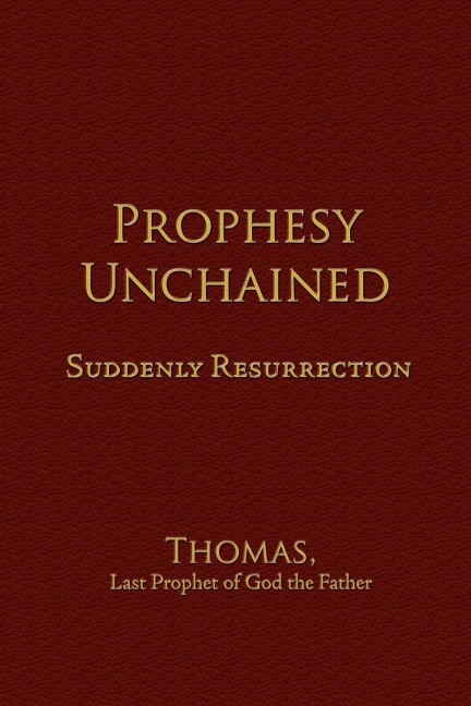 Prophesy Unchained: Suddenly Resurrection