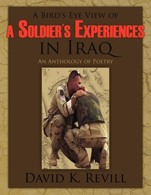 A Birds Eye View of a Soldiers Experiences in Iraq: An Anthology of Poetry