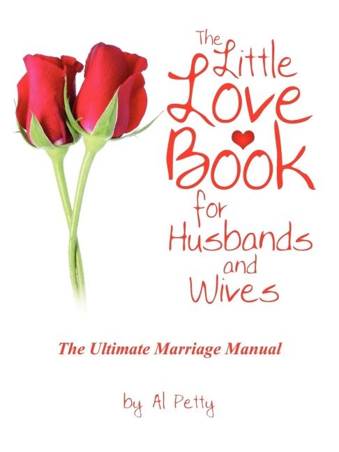 The  Little Love Book for Husbands and Wives: The Ultimate Marriage Manual