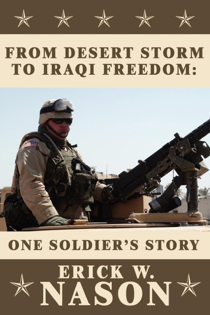 From Desert Storm to Iraqi Freedom: : One Soldiers Story
