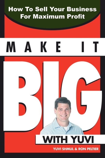 Make It Big With Yuvi: How To Sell Your Business For Maximum Profit