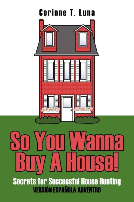 So You Wanna Buy A House!: Secrets for Successful House Hunting