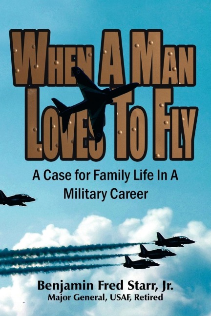 When a Man Loves to Fly: A Case for Family Life in a Military Career