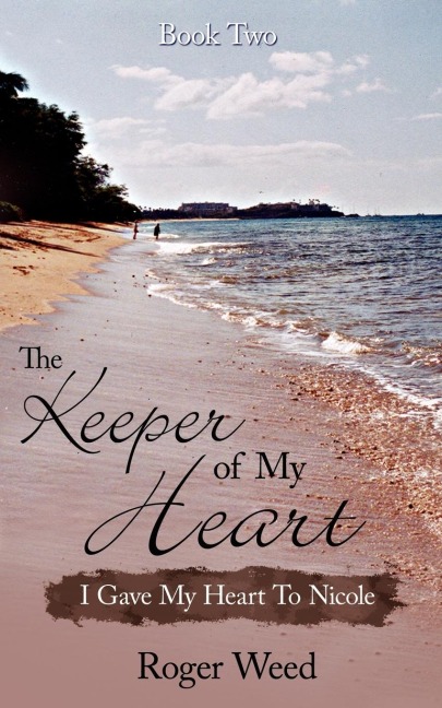 The Keeper of My Heart Book Two: I Gave My Heart To Nicole