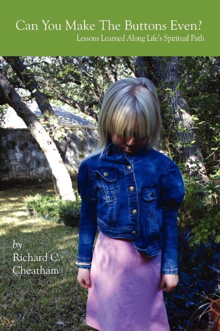 Can You Make The Buttons Even?: Lessons Learned Along Lifes Spiritual Path