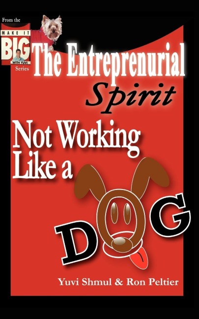 The Entrepreneurial Spirit: Not Working Like A Dog