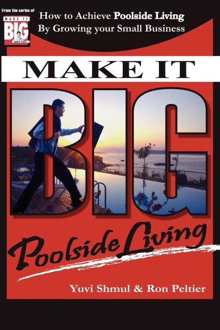 Make It Big with Yuvi: How To Achieve Poolside Living By Growing Your Small Business