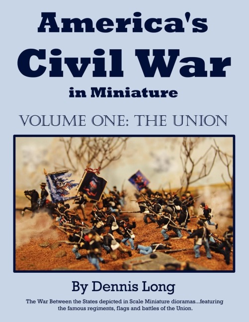 Americas Civil War in Miniature: Vol. 1 the Union