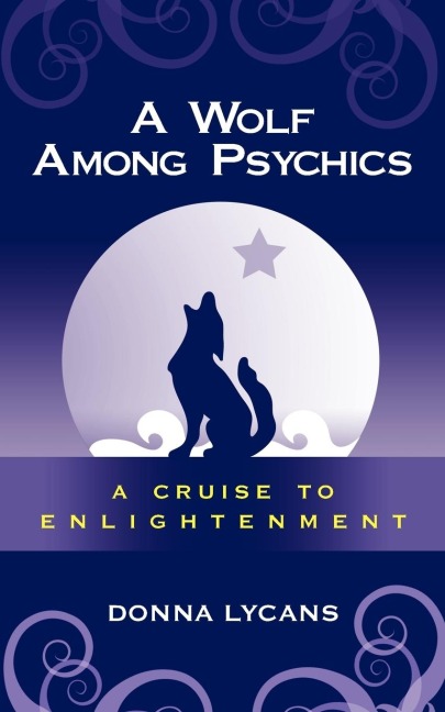 A Wolf Among Psychics: A Cruise To Enlightenment