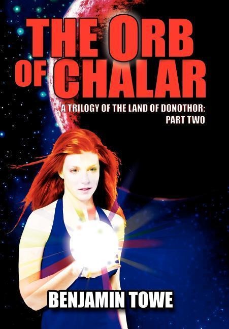 The Orb of Chalar: A Trilogy of the Land of Donothor: Part Two