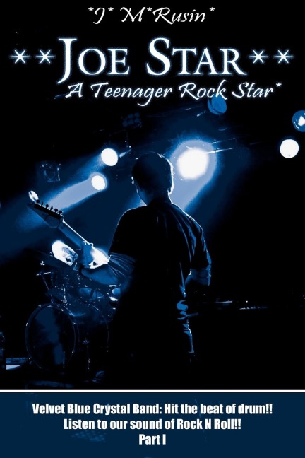 **Joe Star** A Teenager Rock Star*: Velvet Blue Crystal Band: Hit the beat of drum!!Listen to our sound of Rock N Roll!! Part 1