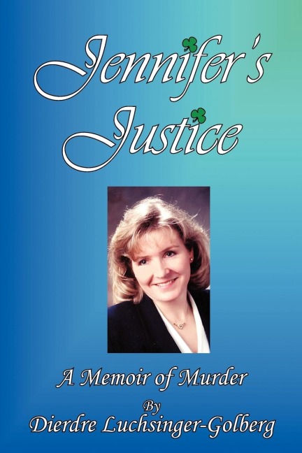 Jennifers Justice: A Memoir of Murder
