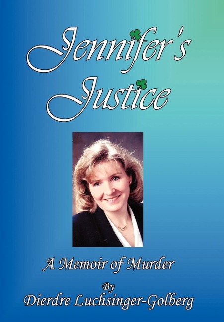 Jennifers Justice: A Memoir of Murder