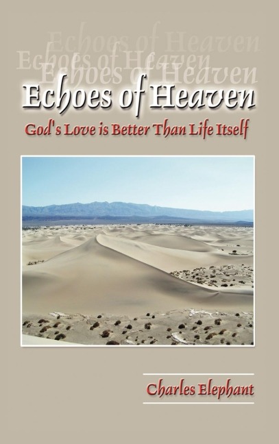 Echoes of Heaven: Gods Love is Better Than Life Itself