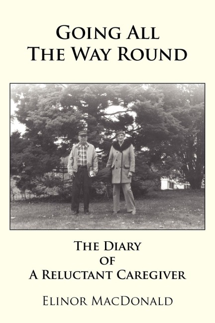 Going All The Way Round: The Diary of A Reluctant Caregiver