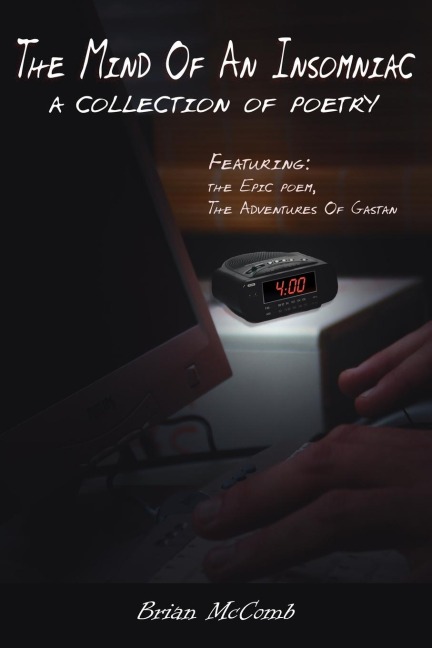 The Mind Of An Insomniac: A collection of poetry Featuring the Epic poem, The Adventures Of Gastan.