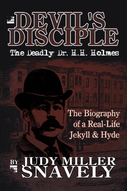 Devils Disciple: The Deadly Dr. H.H. Holmes