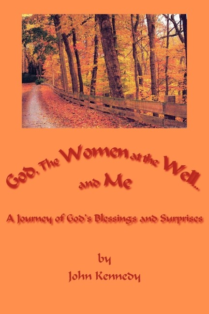 God, The Women at the Well...and Me: A Journey of Gods Blessings and Surprises