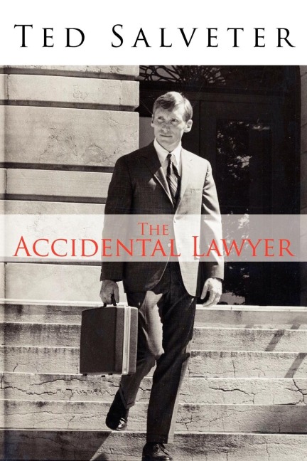 The Accidental Lawyer: The Life and Times of Ted Salveter III