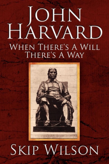 John Harvard: When Theres A Will Theres A Way