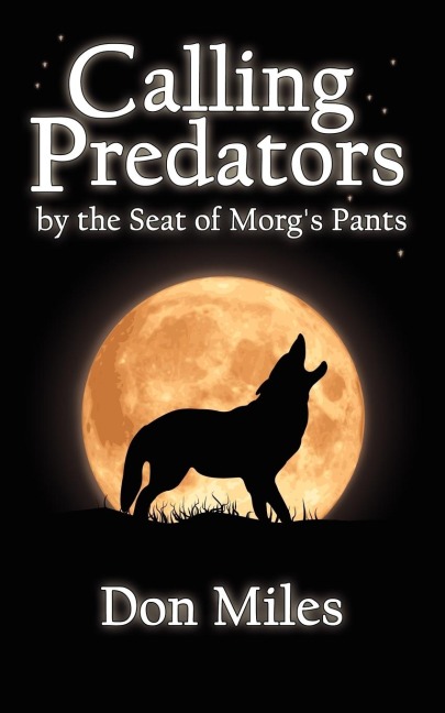 Calling Predators by the Seat of Morgs Pants