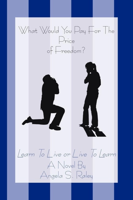 What Would You Pay For The Price of Freedom?: Learn To Live or Live To Learn