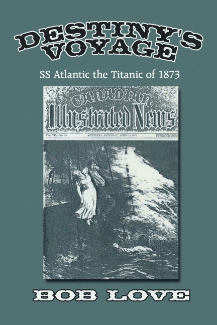 Destinys Voyage: Ss Atlantic the Titanic of 1873
