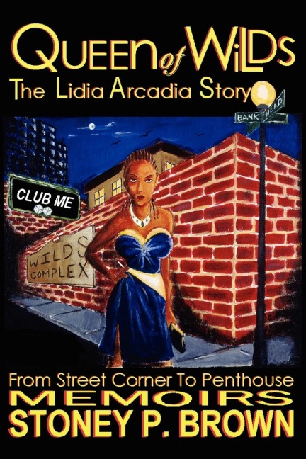 Queen of Wilds - The Lidia Arcadia Story: From Street Corner to Penthouse Memoirs