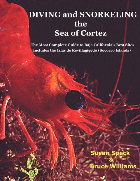 Diving and Snorkeling Baja Californias Sea of Cortez: The Most Complete Guide to Baja Californias Best Sites - Includes the Islas de Revillagigedo (Socorro Islands)