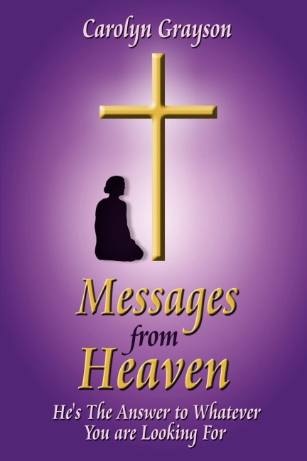 Messages from Heaven: Hes The Answer to Whatever You are Looking For