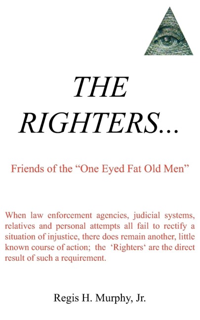 THE RIGHTERS...: Friends of the One Eyed Fat Old Men